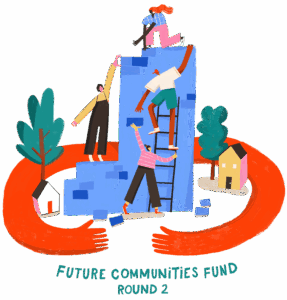 Illustration of people climbing up a building, being hugged by a set of arms. Writing below reads: Future Communities Fund Round 2