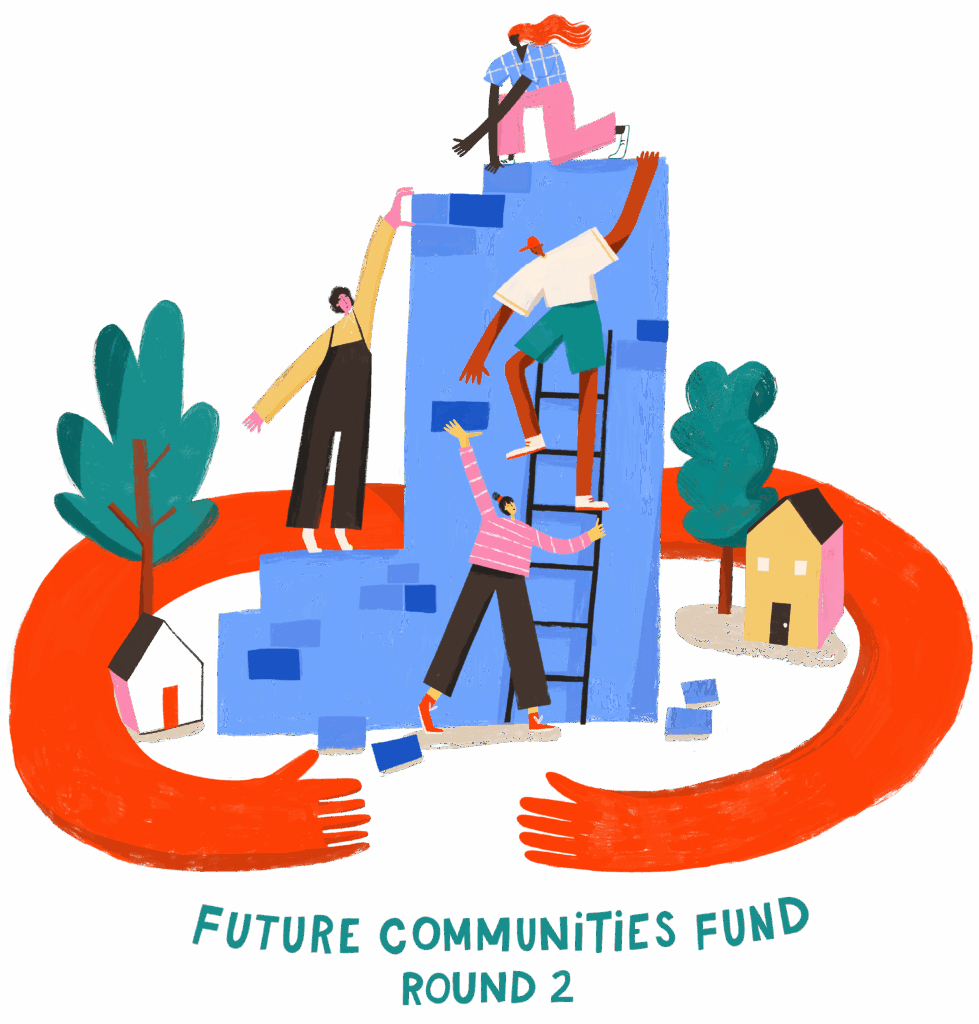 Illustration of people climbing up a building, being hugged by a set of arms. Writing below reads: Future Communities Fund Round 2